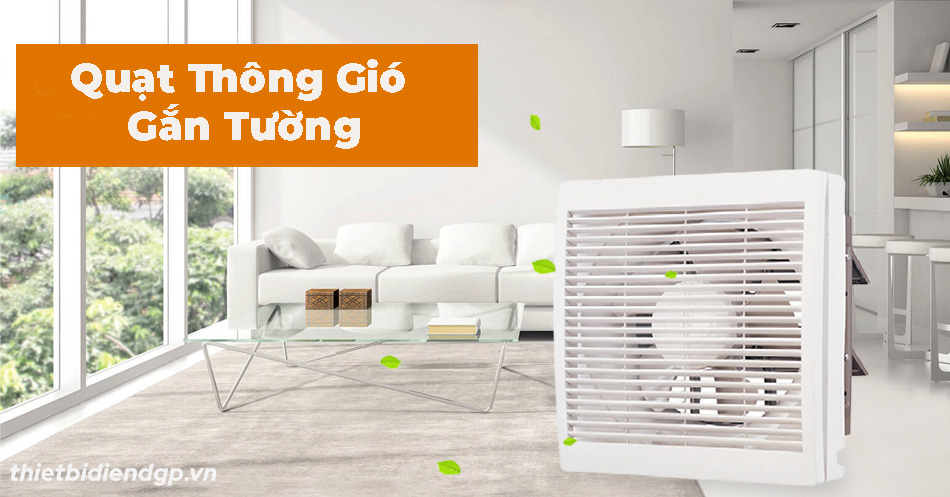 Những điều cần biết về quạt thông gió gắn tường