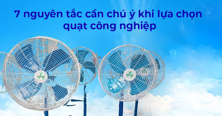 Đừng Bỏ Qua 7 Lưu Ý Này Khi Mua Quạt Công Nghiệp